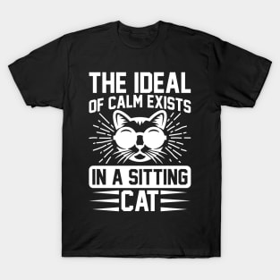 The Ideal Of Calm Exists In A Sitting Cat  T Shirt For Women Men T-Shirt